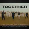 Debra Bonner Unity Gospel Choir, Chad Truman, Yahosh Bonner, Keili Palepoi & Kirsten Banks - Together - Single